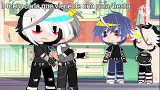 h4ck3r cada que viene de una gala/fiesta|mi AU|no hate|idea no original|^^