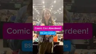 Comic Con Scotland Aberdeen! 🏴󠁧󠁢󠁳󠁣󠁴󠁿 | British Sign Language (BSL) with captions