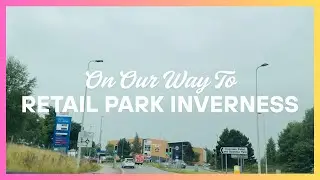 On Our Way To RETAIL PARK Inverness