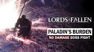 Paladin's Burden Boss Fight (No Damage) [Lords of the Fallen]