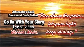 Go On With Your Glory ( lyrics video ) Alternative Rock | Emotional Rock Ballad 
