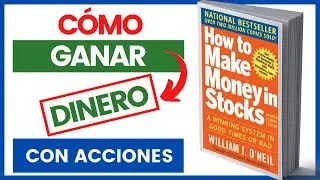 🤑 C&oacute;mo GANAR DINERO con acciones | Libro How To Make Money in Stocks