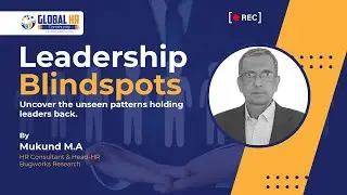 The Leadership Blindspot : Hidden Behaviors That Shape Trust & Culture | Mukund M.A