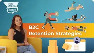 The Best B2C Retention Strategies For Your Business