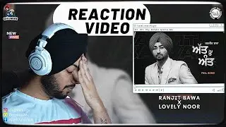 Reaction on Att toh Aant (Full Video) | Ranjit Bawa | lovely Noor