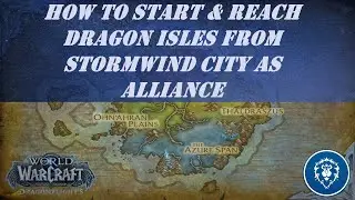 How to Unlock Dragonflight Zone - How to Start & Reach Dragon Isles from Stormwind City as Alliance