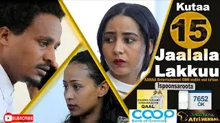 Diraamaa Jaalala Lakkuu (New Afaan Oromo Drama) kutaa 15 (Part 15)