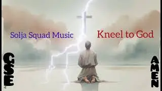 Solja Squad Music... kneel to God