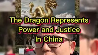 The Dragon in China is represented to Power and Justice 