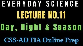 Lecture No.11-Everyday Science (Day, Niht & Seasons)-CSS, AD FIA online Preparation