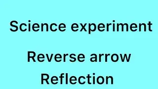 Reverse arrow reflection science experiment