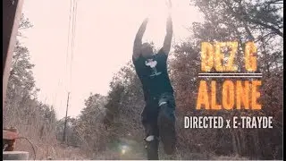 Dez G - Alone ( Directed x E-Trayde )