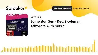 Edmonton Sun - Dec. 9 column: Advocate with music