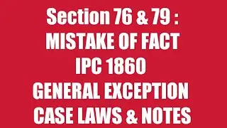 Sec 76 & 79 IPC 1860 | MISTAKE OF  FACT| GENERAL EXCEPTIONS