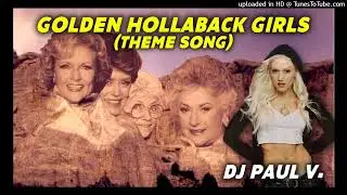 DJ Paul V. - Golden Hollaback Girls (Theme)