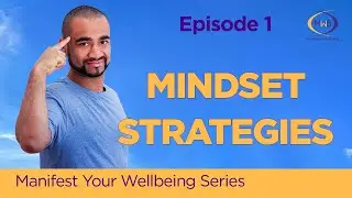 Mindset - Manifest your Wellbeing Series - Ep.1