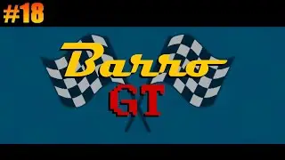 Прохождение Barro GT. #18 [Без комментариев]