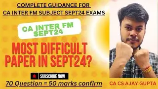 CA INTER FM SEPT24 EXAM A COMPLETE GUIDANCE VIDEO! MOST DIFFICULT PAPER IN SEPT24?