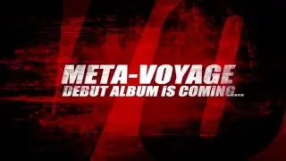 Meta-Voyage debut album coming.......