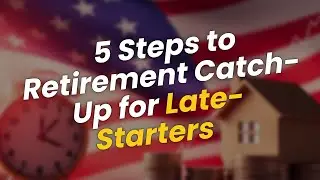 5 Steps to Retirement Catch-Up for Late-Starters 🚀💰