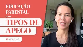 Educa&ccedil;&atilde;o Parental e os Tipos de Apego