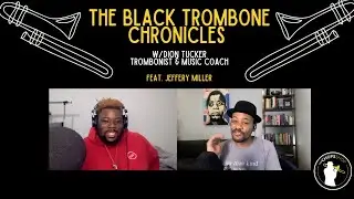 Trombone Interview: The Black Trombone Chronicles | Ep. 3 - Jeffery Miller