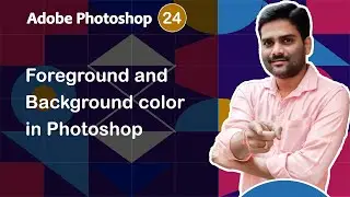 Foreground & Background Color in Photoshop - Adobe Photoshop Tutorial 24 🚀