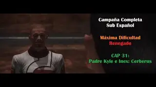Mass Effect Legendary Edition Sub Espa&ntilde;ol CAP 31: Padre Kyle e Inex Cerberus M&aacute;xima Dificultad