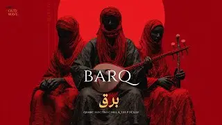 Barq | برق &ndash; Electro Arabic Fusion & Middle Eastern Deep House