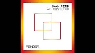 Ivan Perk   We Found Good (Original Mix)