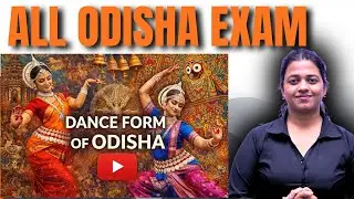 ODISHA GK | Dance Forms of Odisha | Folk & Classical Dance | OPSC | OSSC | OTET