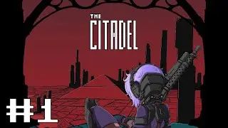 The Citadel ► Первый взгляд
