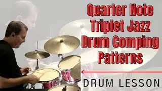 Quarter Note Triplet Jazz Drum Comping Patterns - Jazz Drum Lesson