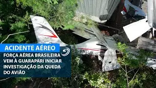 FOR&Ccedil;A A&Eacute;REA BRASILEIRA VEM &Agrave; GUARAPARI INICIAR INVESTIGA&Ccedil;&Atilde;O DA QUEDA DO AVI&Atilde;O