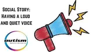 A Social Story: Having a Loud and Quiet Voice