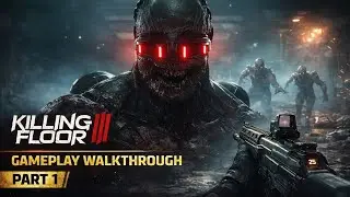 Killing Floor 3 | Gameplay Walkthrough Part 1 | Basic Training 