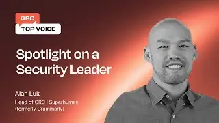 Alan Luk on the Future of GRC, Automation & Auditor Accountability