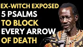 Ex-Witch Reveals 5 Psalms To Block Every Arrow of Death From The Kingdom Of Darkness