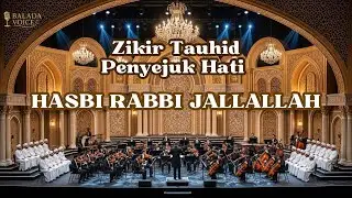 Hasbi Rabbi Jallallah - Zikir Tauhid Penyejuk Hati | Balada Voice Official