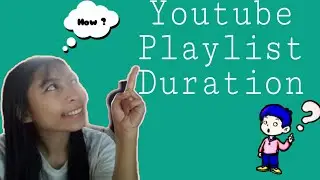How to Check your Youtube Playlist Total Duration using Phone | Easy way