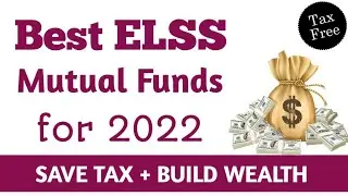 Best ELSS funds to invest in 2022 | Best Tax Saver Mutual Funds in 2022 | Best Tax Saving Funds 2022
