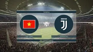 Việt Nam vs Juventus - Giao hữu c&acirc;u lạc bộ chuẩn bị Worldcup Qatar 2022 - PES19