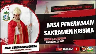 LIVE || MISA PENERIMAAN SAKRAMEN KRISMA (Dipersembahkan oleh MGR. SENO INNO NGUTRA)
