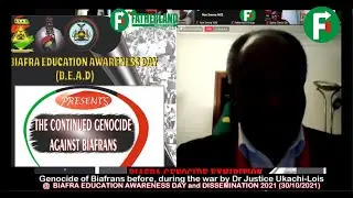 Genocide of Biafrans before, during the war by Dr Justice Ukachi-Lois@BIAFRA EDUCATION AWARENESS DAY