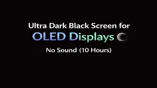 OLED Dark Screen Challenge 10 Hours BLACK OUT
