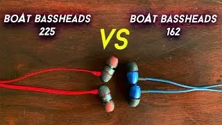 boAt Bassheads 225 против boAt Bassheads 162: ПОЛНОЕ СРАВНЕНИЕ