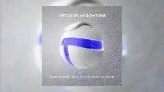 Anton By, AV & Natune - Bring Me Back To Life (Sergey Salekhov Remix)