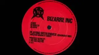 Bizarre Inc - Playing With Knives (Quadrant Mix) [STORM 25]