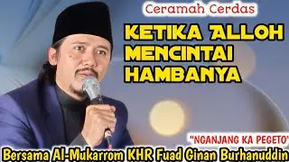 Ceramah Cerdas, Ketika Alloh Mencintai Hambanya, Bersama Al-Mukarrom KHR Fuad Ginan Burhanuddin