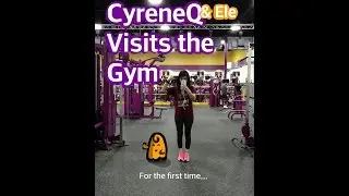 CyreneQ and Ele Goes to the Gym For the First Time